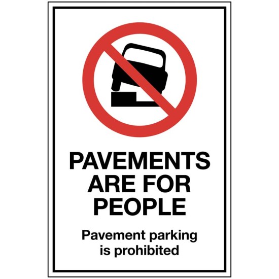 Pavements are for People - Parking on the Pavement is Prohibited