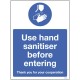 Use hand sanitiser before entering